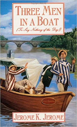 Three Men in a Boat (to say Nothing of the Dog) by Jerome K. Jerome