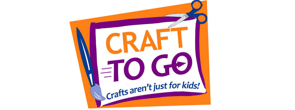 Craft to Go : Crafts aren't just for kids!