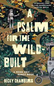 A Psalm for the Wild-Built – Becky Chambers