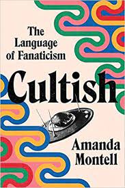 Cultish: the Language of Fanaticism – Amanda Montell