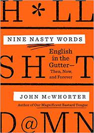 Nine Nasty Words: English in the Gutter: Then, Now, & Forever – John McWhorter
