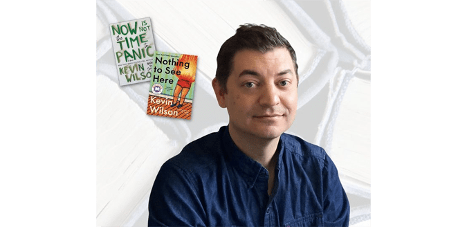 Kevin Wilson headshot with book covers "Now is Not the Time to Panic" and "Nothing to See Here".