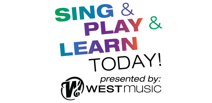 Sing & Play & Learn Today! presented by West Music.