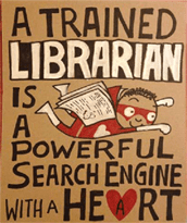 A trained librarian is a powerful search engine with a heart.