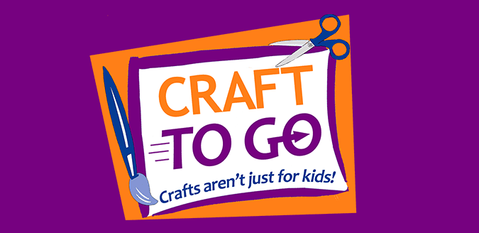 Craft to Go: crafts aren't just for kids