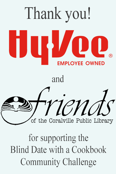 Thank you! Hy-Vee and Friends of the Coralville Public Library for supporting the Blind Date with a Cookbook Community Challenge.