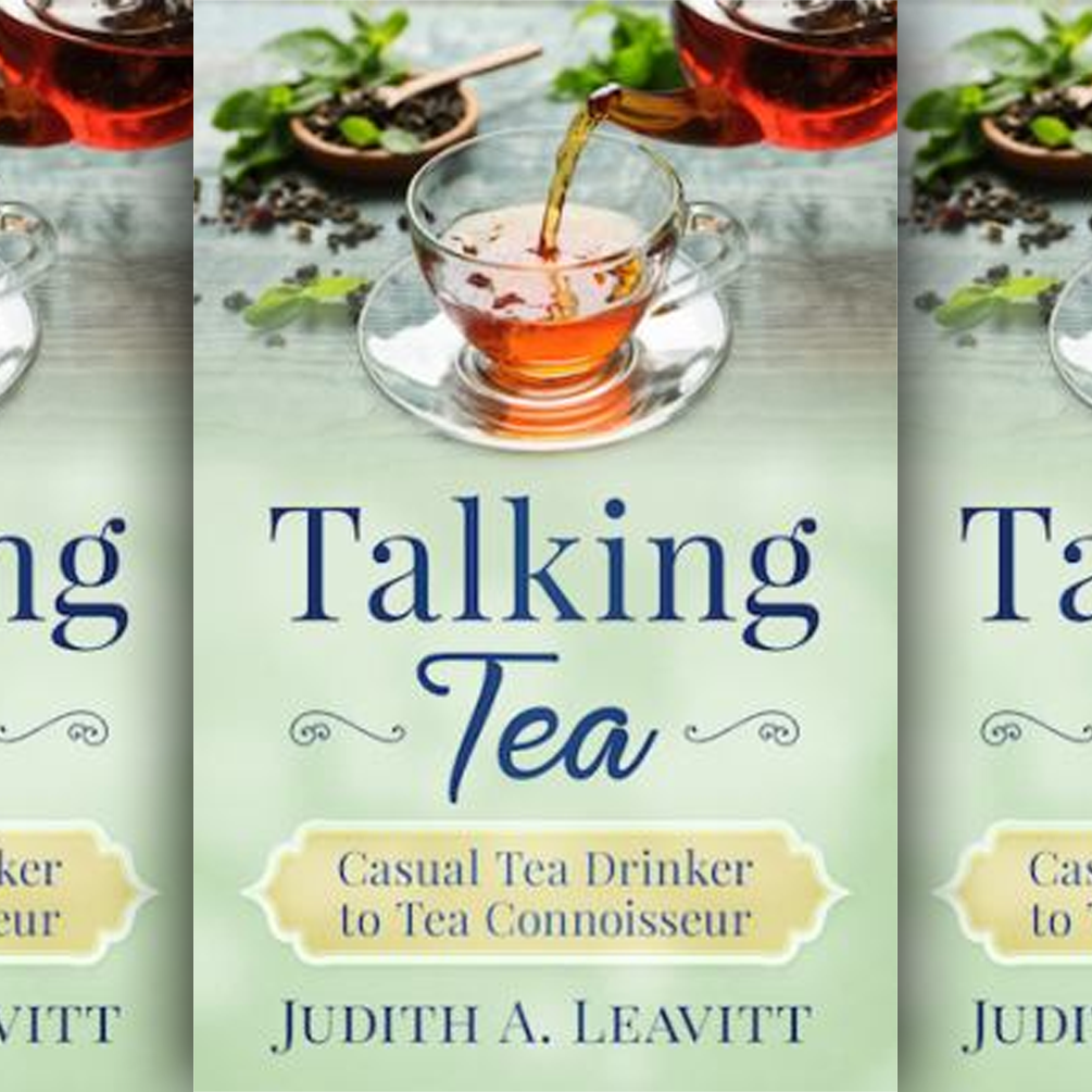 Book cover: Talking Tea - Casual Tea Drinker to Tea Connoisseur by Judith A. Leavitt